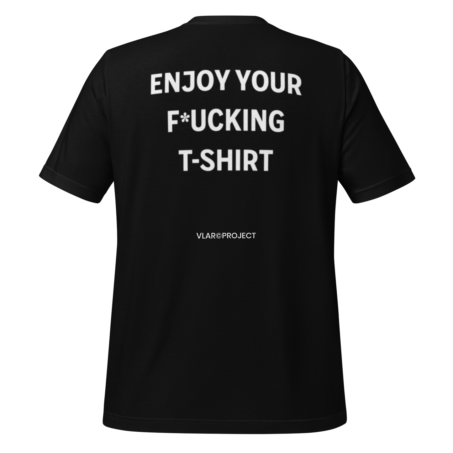 ENJOY YOUR F*CKING TSHIRT